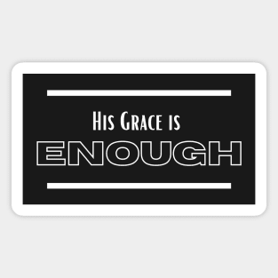 His Grace is Enough V7 Magnet